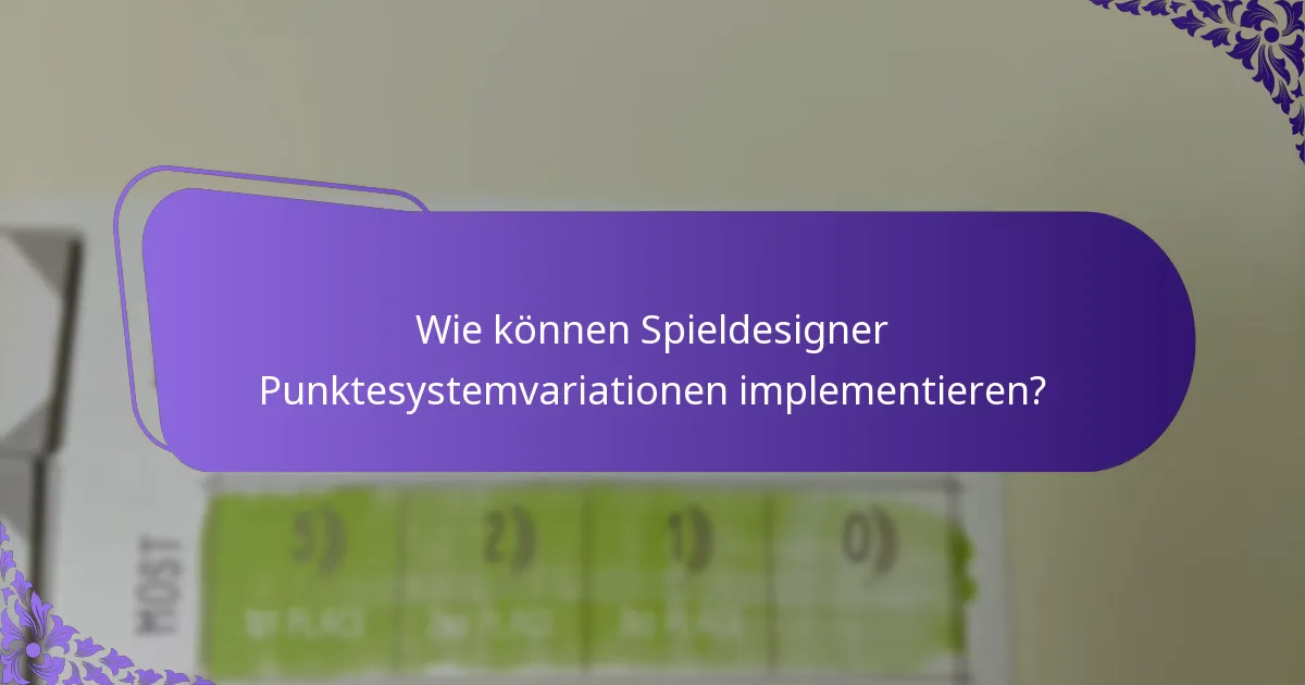 Wie können Spieldesigner Punktesystemvariationen implementieren?