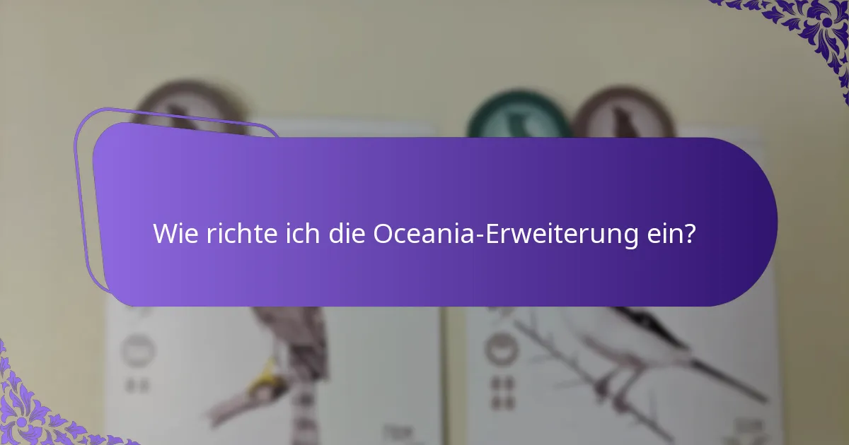 Wie vergleicht sich die Oceania-Erweiterung mit früheren Erweiterungen?