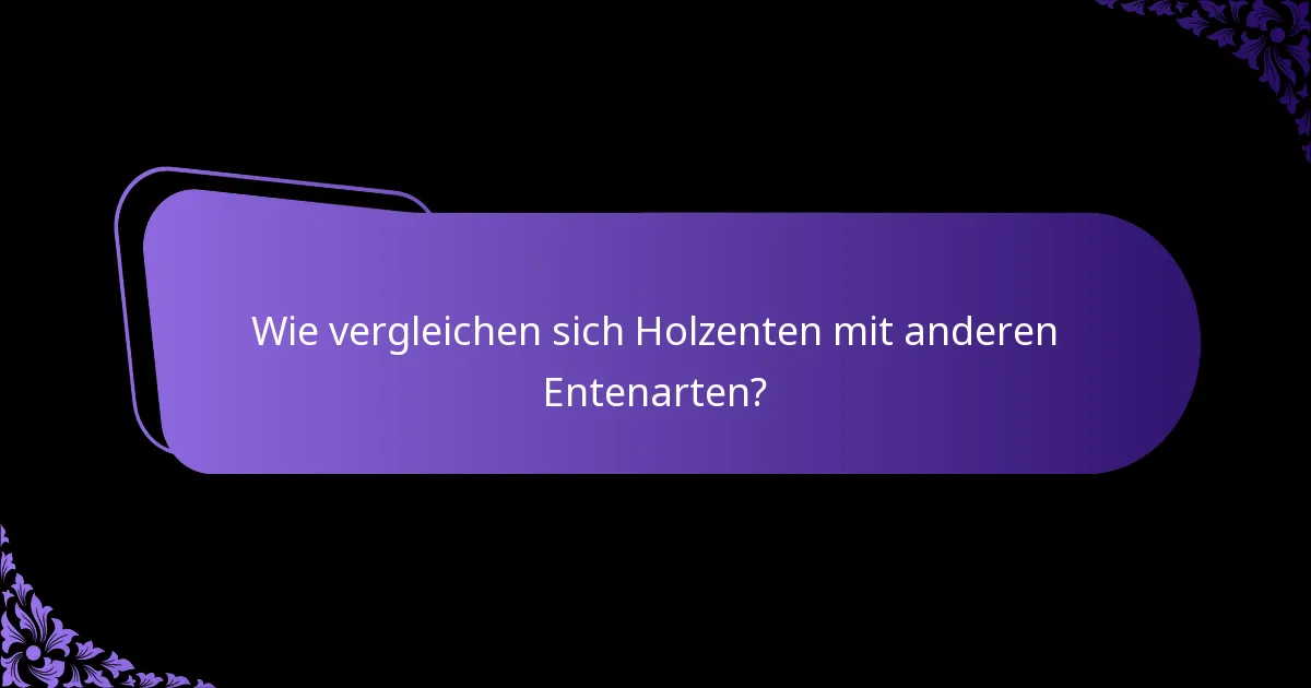 Welche Naturschutzmaßnahmen gibt es für Holzenten?